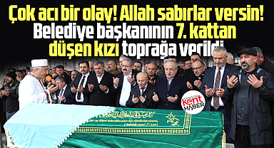 Samsun'da belediye başkanının 7. kattan düşen kızı toprağa verildi