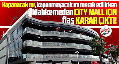 Samsun'da City Mall kapanacak mı? AVM için mahkemeden karar!