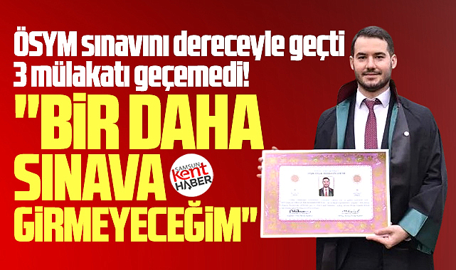 Samsun'da hakimlik sınavını geçen avukat, 3 mülakatı geçemedi!