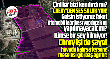 Samsun'da herkes Chery'i soruyor! Otomobil fabrikası ne oldu?