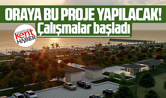 Samsun'da o sahile bu proje yapılacak! Çalışmalar başladı