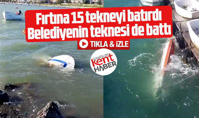 Samsun'da şiddetli esen fırtına Kurupelit Marina'da 15 tekneyi batırdı! 