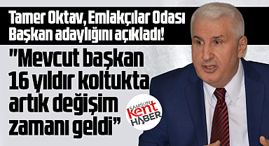 Samsun'da Tamer Oktav, Emlakçılar Odası Başkan adaylığını açıkladı