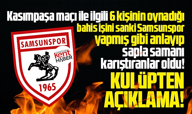 Samsunspor'dan Kasımpaşa maçı ile ilgili bahis soruşturması açıklaması!  - samsunkenthaber.com