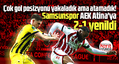 Samsunspor, Konferans Ligi'nde AEK Atina'ya 2-1 yenildi