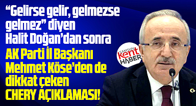 AK Parti Samsun İl Başkanı Köse'den dikkat çeken Chery açıklaması!