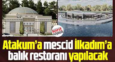Samsun'da Atakum'a mescidler, İlkadım'a balık restorantı yapılacak