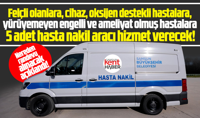 Samsun'da ihtiyaç sahibi hastalar nakil araçları ile hastaneye götürülecek