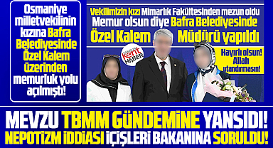 Samsun'da milletvekili kızına Özel Kalem kadrosu TBMM'de bakana soruldu