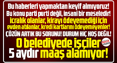 Samsun'da o belediyede işçiler 5 aydır maaş alamıyor! İşçiler zorda!