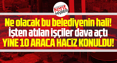 Samsun'da o belediyenin 10 aracına daha tekrar haciz konuldu