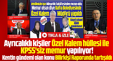 Samsun'da Özel Kalem meselesi tartışıldı! KPSS'siz memur oluyorlar!