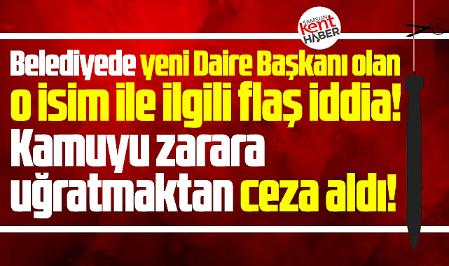 Samsun'da yeni Daire Başkanı olan isim ile ilgili flaş iddia! Ceza aldı!