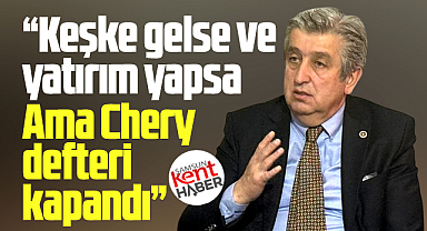 Samsun için Chery defteri kapandı! Milletvekili açıkladı!