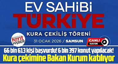 Samsun TOKİ 500 bin sosyal konut 31 Ocak kura çekimi canlı