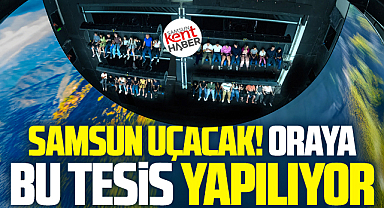 Samsun uçacak! Oraya Flying Theater yapılıyor!