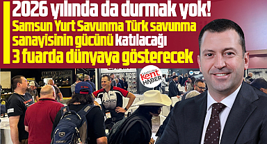 Samsun Yurt Savunma 2026 yılında katılacağı fuarları açıkladı