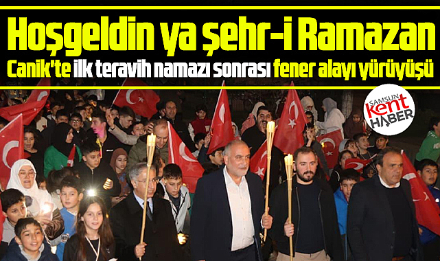Samsun Canik'te Ramazan ayı fener alayı yürüyüşü ile karşılandı