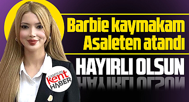 Samsun'da Barbie Kaymakam olarak tanındı! Tuğçe Orhan asaleten atandı!