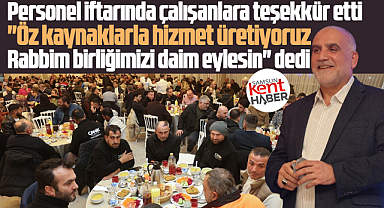 Samsun'da İbrahim Sandıkçı Canik Belediyesi personeliyle iftarda buluştu