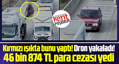 Samsun'da kırmızı ışıkta bunu yapan sürücü 46 bin TL ceza yedi!