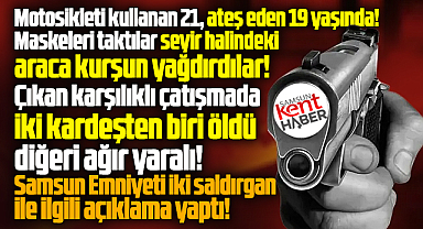 Samsun'da maskeli motosikletli silahlı saldırı! 1 ölü