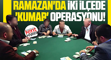 Samsun'da Ramazan ayında kumar oynayanlara iki ilçede operasyon!