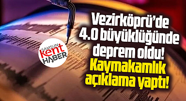 Samsun'un Vezirköprü ilçesinde deprem! Kaymakamlık açıklama yaptı!
