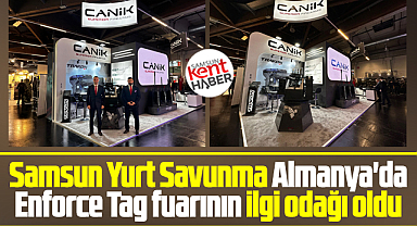 Samsun Yurt Savunma Almanya'da Enforce Tac Fuarının ilgi odağı oldu