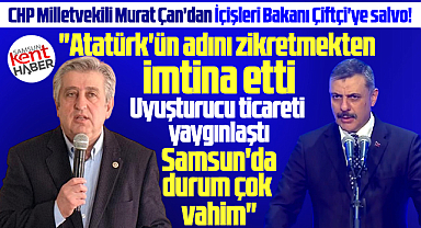 CHP Samsun Milletvekili Çan'dan Bakan Mustafa Çiftçi'ye salvo