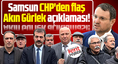 Samsun CHP'den flaş Akın Gürlek açıklaması!