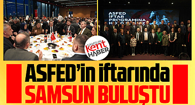 Samsun'da ASFED'in iftarında Samsunlular biraraya geldi
