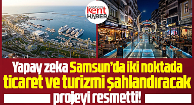 Samsun'da iki noktayı şahlandıracak projeyi yapay zeka resmetti