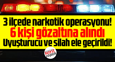 Samsun'da İlkadım, Atakum ve Bafra'da narkotik operasyonu!