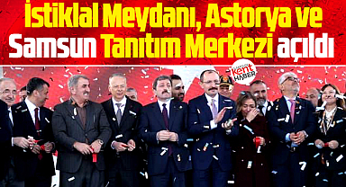 Samsun'da İstiklal Meydanı, Astorya ve Samsun Tanıtım Merkezi açıldı