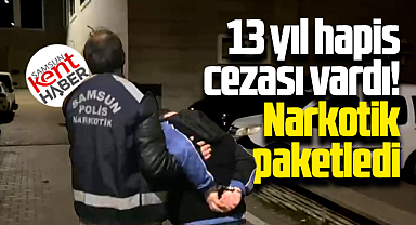 Samsun'da narkotik polisi 13 yıl hapis cezası ile aranan bir kişiyi paketledi