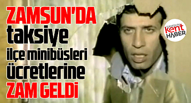 Samsun'da taksilere ve ilçe minibüsleri ücretlerine zam! İşte yeni ücret tarifesi!