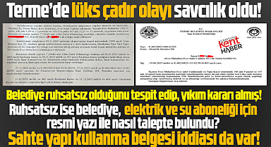 Samsun'da Terme Belediye Başkanı Kul'a lüks çadır için ikinci suç duyurusu!