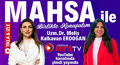 Samsun Kent TV YouTube kanalında Mahsa İle Birlikte Konuşalım yayında