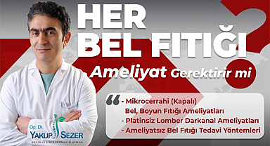 Her bel fıtığı ameliyat gerektirir mi? Op.Dr. Yakup Sezer açıkladı!