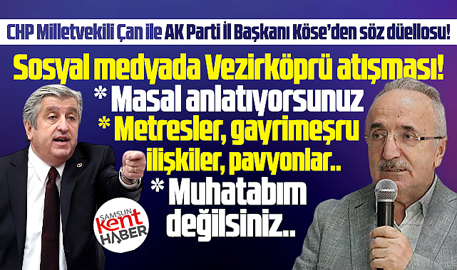 Samsun'da CHP Milletvekili Çan ile AK Parti İl Başkanı Köse atıştı!