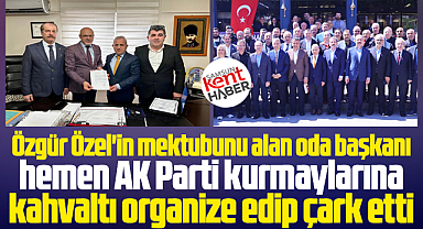 Samsun'da Özel'in mektubunu alan oda başkanı hemen AK Partililere kahvaltı verdi