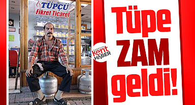 Tüpe zam geldi! İşte 2 Nisan itibari ile zamlı tüp fiyatı