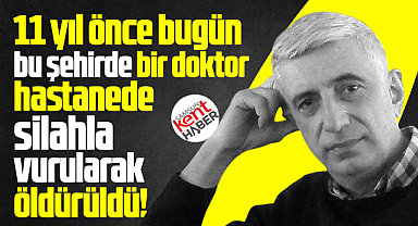 Samsun'da 11 yıl önce bugün bir doktor silahla vurularak öldürüldü!
