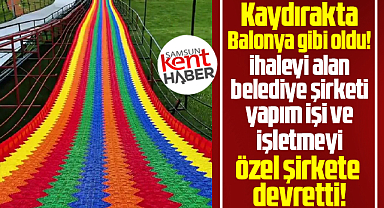 Samsun'da dev kaydırağın yapım ve işletmesi özel şirkete devredildi