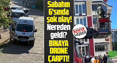 Samsun'da şok! Sabahın 6'sında binaya dron çarptı!