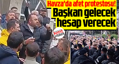 Samsun Havza'da afet protestosu! Başkan gelecek hesap verecek