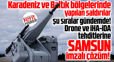 Karadeniz'de drone ve İHA-İDA tehditlerine Samsun imzalı çözüm!