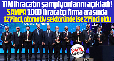 SAMPA 1000 ihracatçı arasında 127'inci, otomotiv sektöründe ise 27'inci oldu