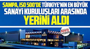 SAMPA Otomotiv İSO'nun Türkiye'nin 500 Büyük Sanayi Kuruluşu listesinde
